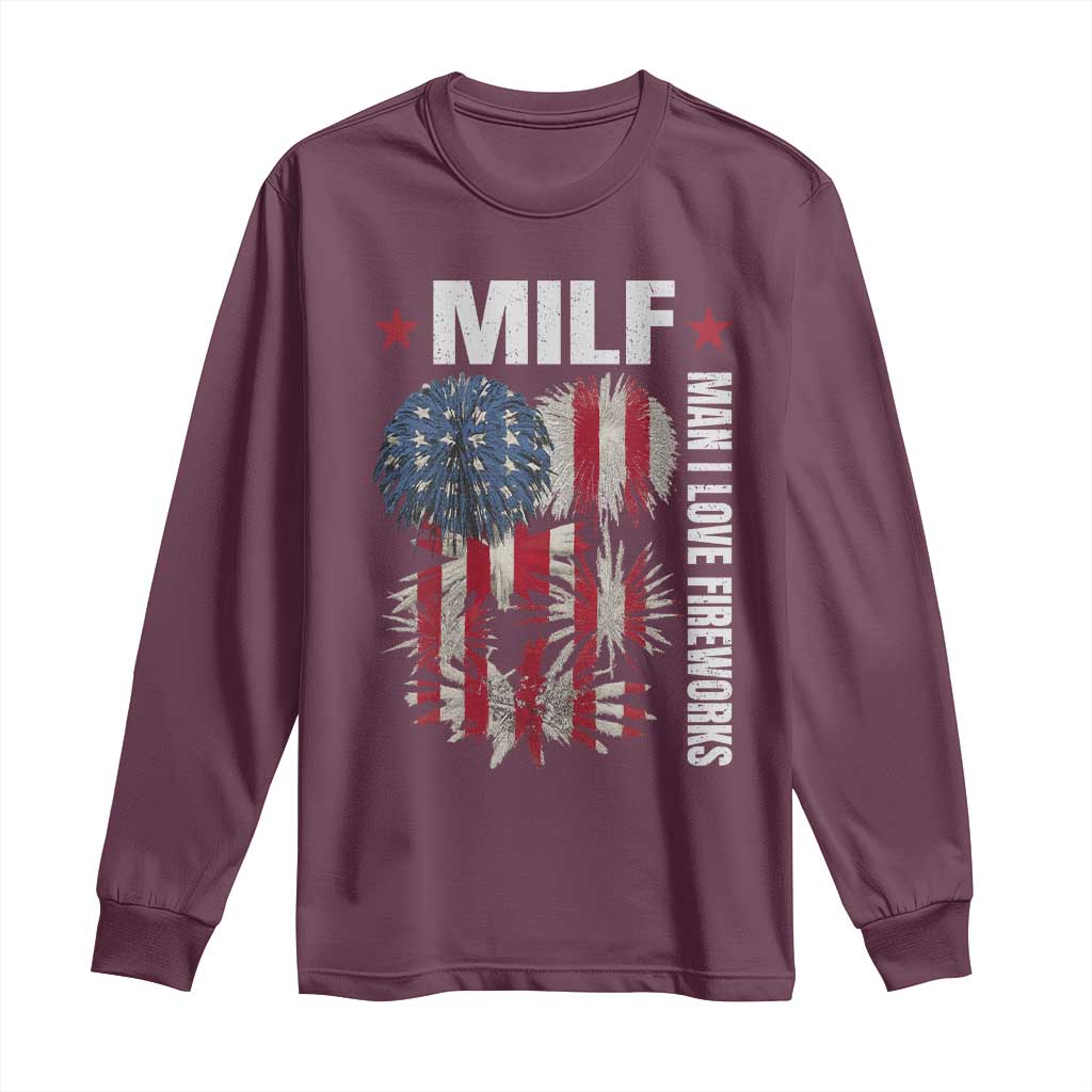 Funny MILF Man I Love Fireworks Long Sleeve Shirt American Patriotic July 4th US Flag TS11 Maroon Print Your Wear