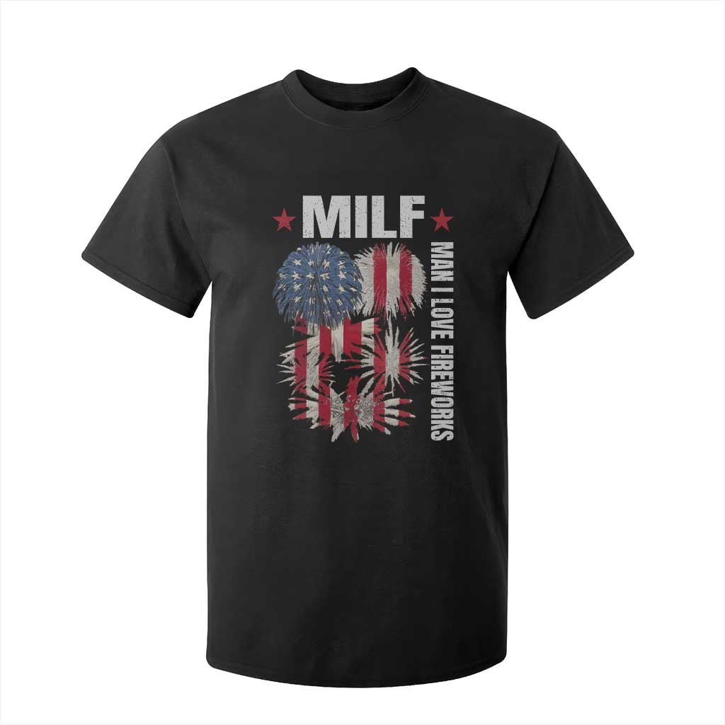 Funny MILF Man I Love Fireworks T Shirt For Kid American Patriotic July 4th US Flag TS11 Black Print Your Wear