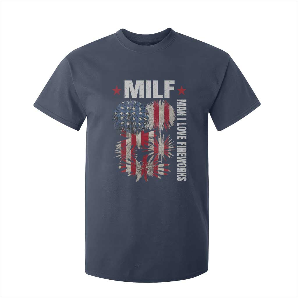 Funny MILF Man I Love Fireworks T Shirt For Kid American Patriotic July 4th US Flag TS11 Navy Print Your Wear
