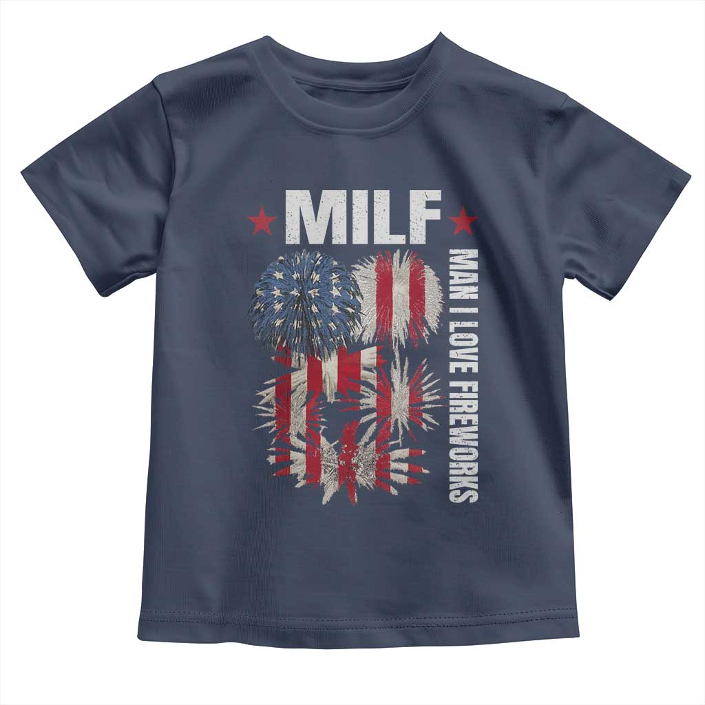 Funny MILF Man I Love Fireworks Toddler T Shirt American Patriotic July 4th US Flag TS11 Navy Print Your Wear