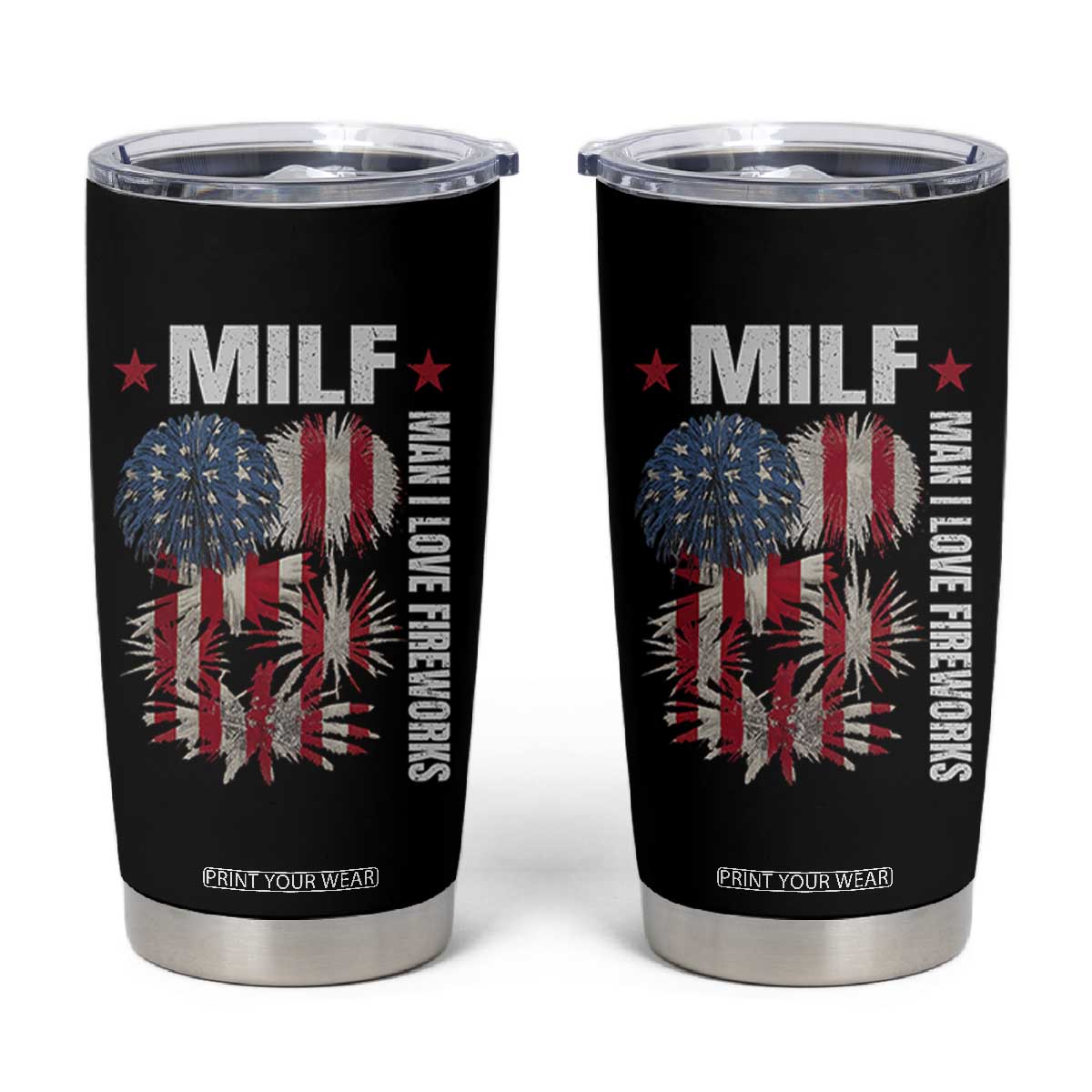 Funny MILF Man I Love Fireworks Tumbler Cup American Patriotic July 4th US Flag TS11 Black Print Your Wear