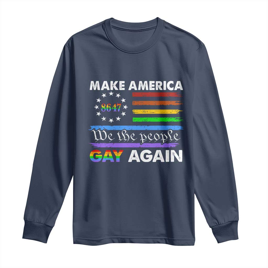 Funny Make America Gay Again 8647 Long Sleeve Shirt Rainbow Betsy Ross Flag TS11 Navy Print Your Wear
