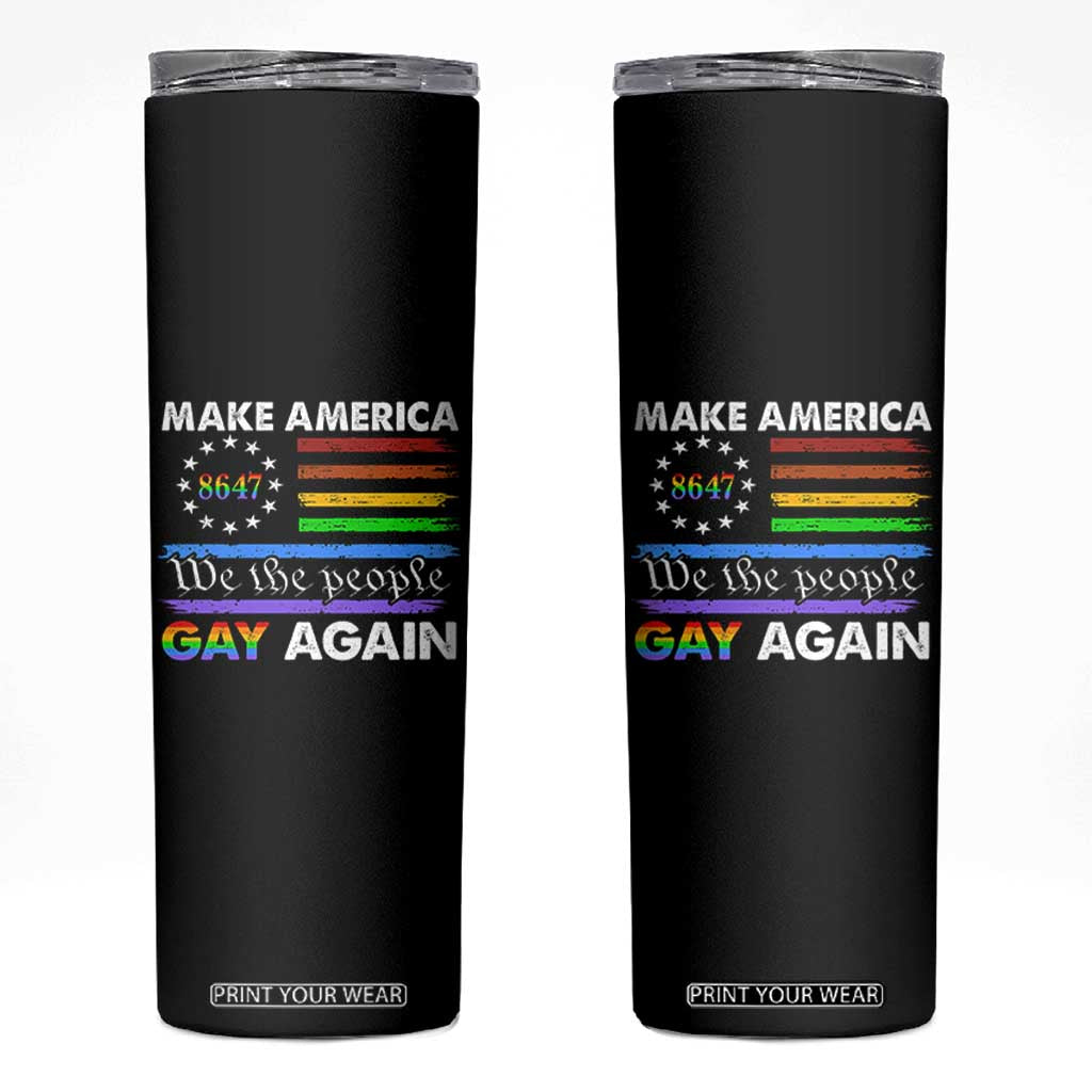 Funny Make America Gay Again 8647 Skinny Tumbler Rainbow Betsy Ross Flag TS11 Black Print Your Wear