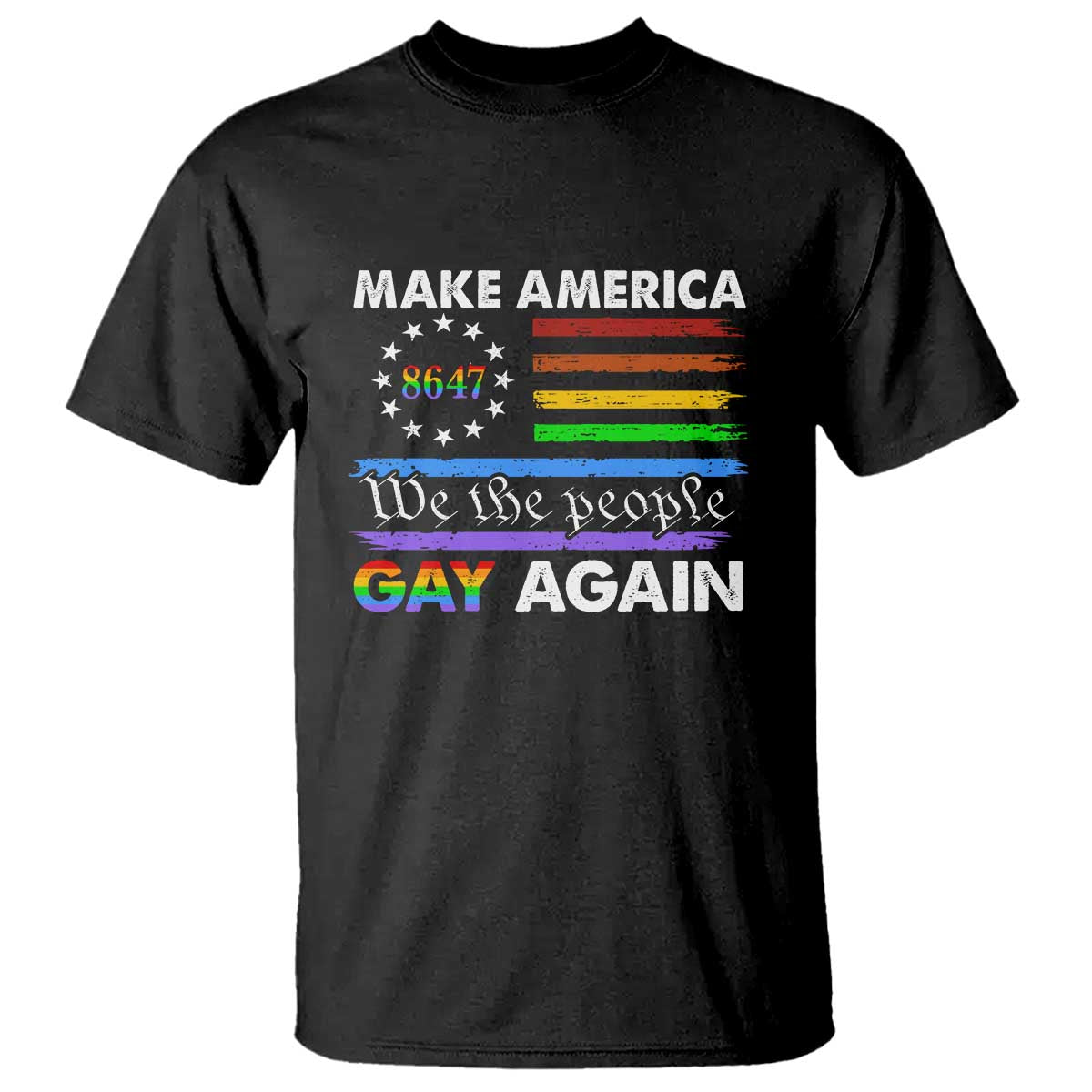 Funny Make America Gay Again 8647 T Shirt Rainbow Betsy Ross Flag TS11 Black Print Your Wear