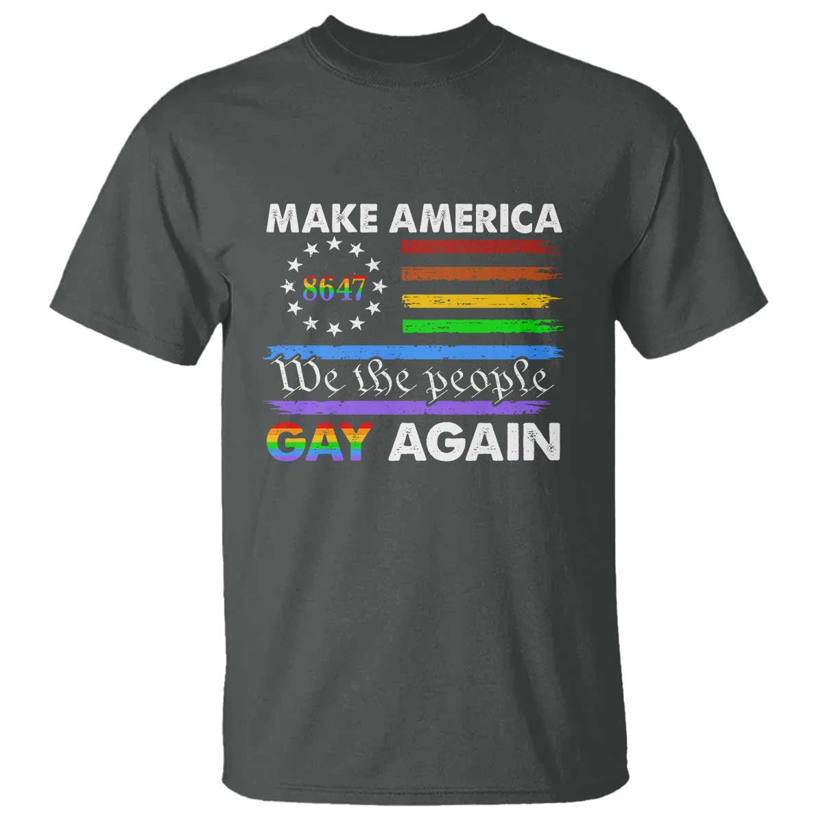 Funny Make America Gay Again 8647 T Shirt Rainbow Betsy Ross Flag TS11 Dark Heather Print Your Wear
