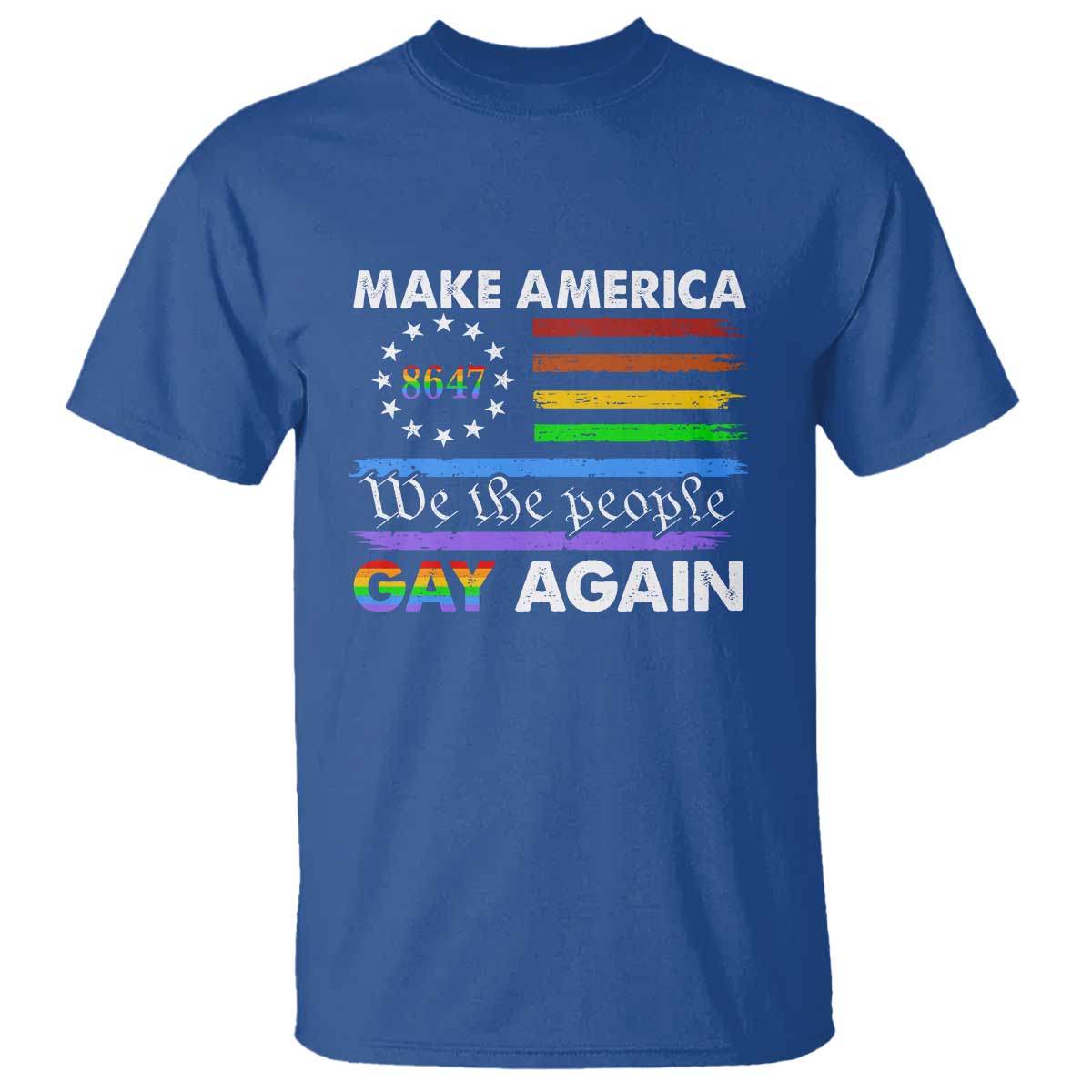 Funny Make America Gay Again 8647 T Shirt Rainbow Betsy Ross Flag TS11 Royal Blue Print Your Wear
