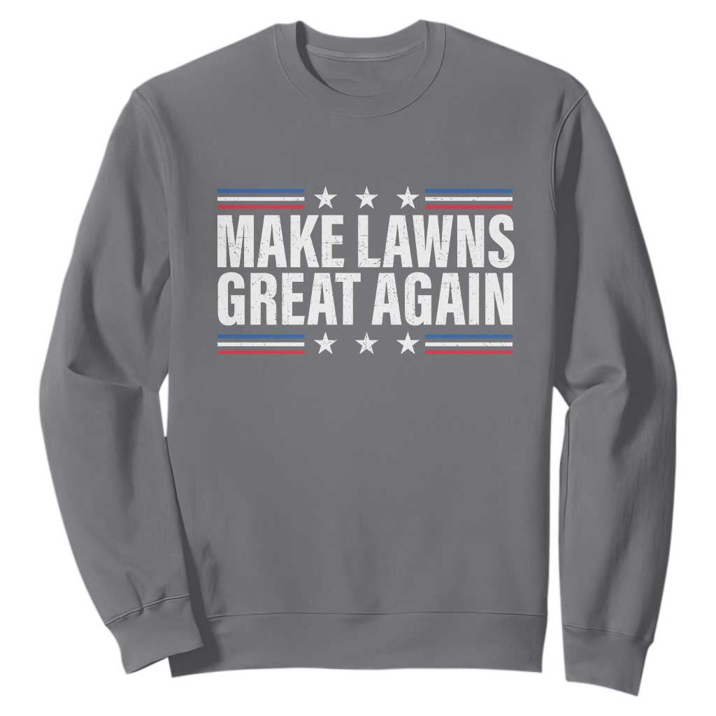 Funny Make Lawns Great Again Sweatshirt Lawn Mower Dad Gardener TS11 Charcoal Print Your Wear
