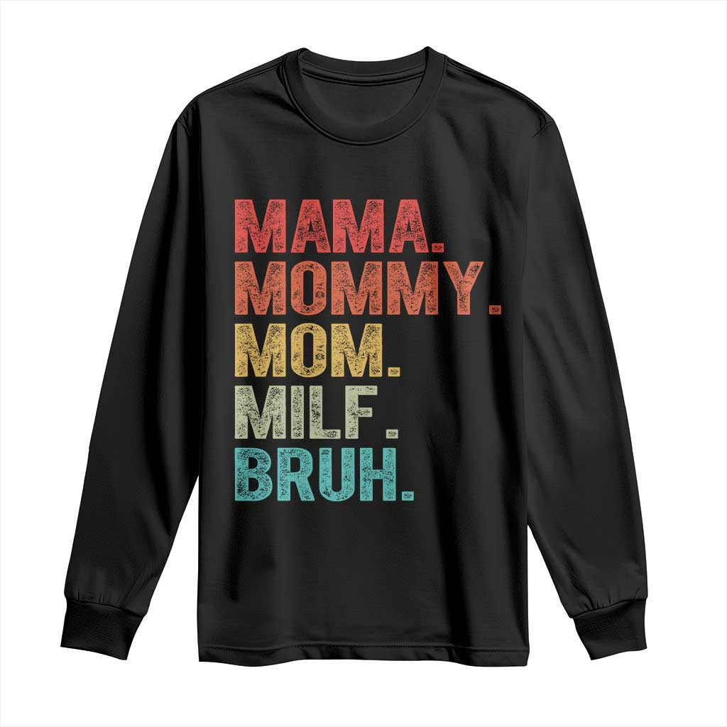 Funny Mama Mommy Mom Milf Bruh Long Sleeve Shirt Mother's Day TS11 Black Print Your Wear