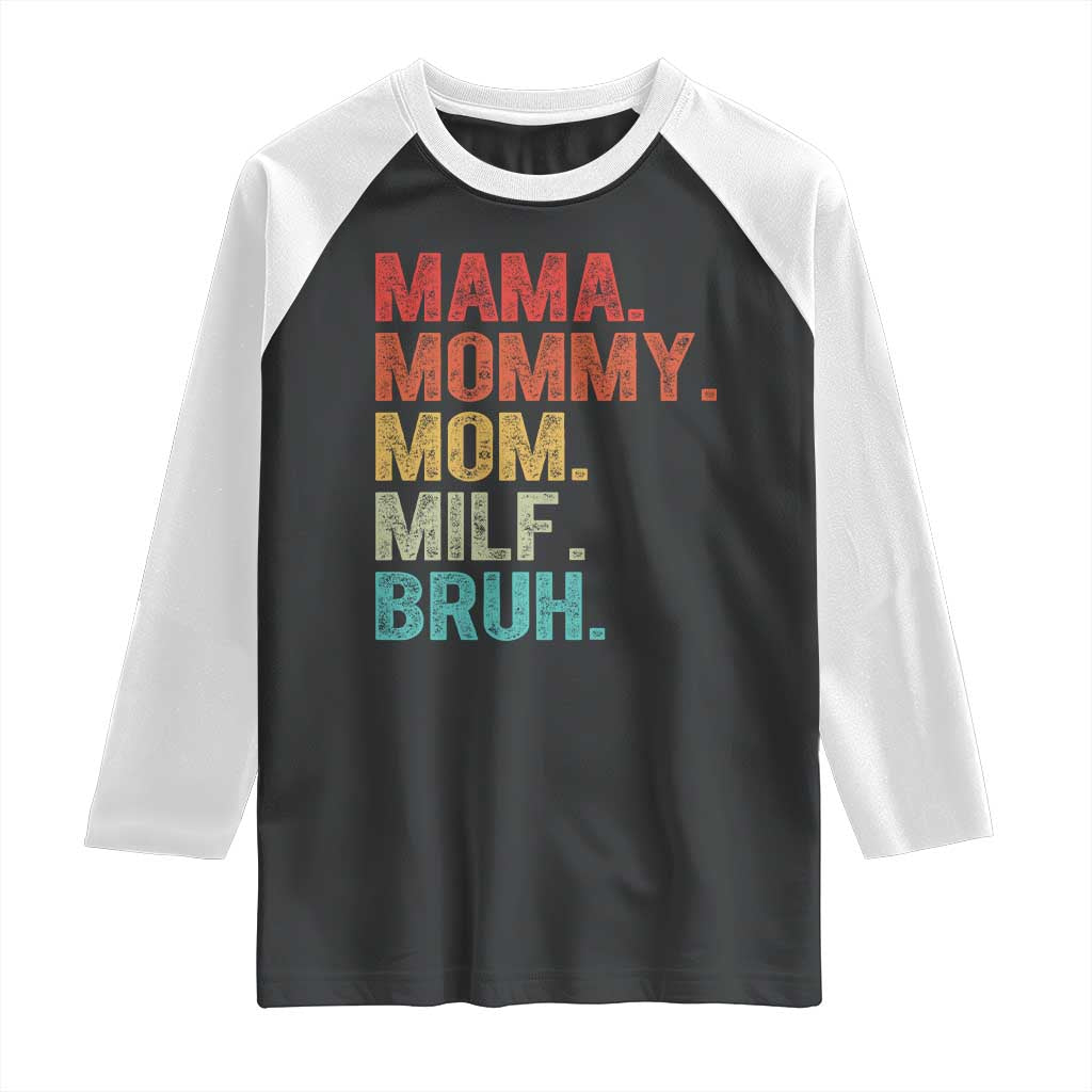 Funny Mama Mommy Mom Milf Bruh Raglan Shirt Mother's Day TS11 Black White Print Your Wear