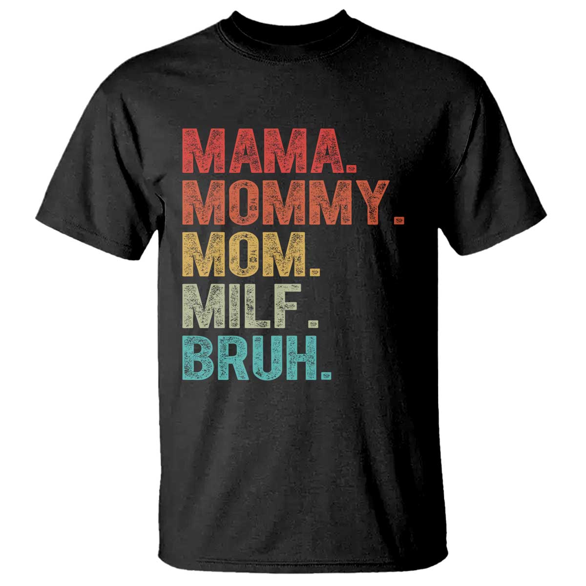 Funny Mama Mommy Mom Milf Bruh T Shirt Mother's Day TS11 Black Print Your Wear
