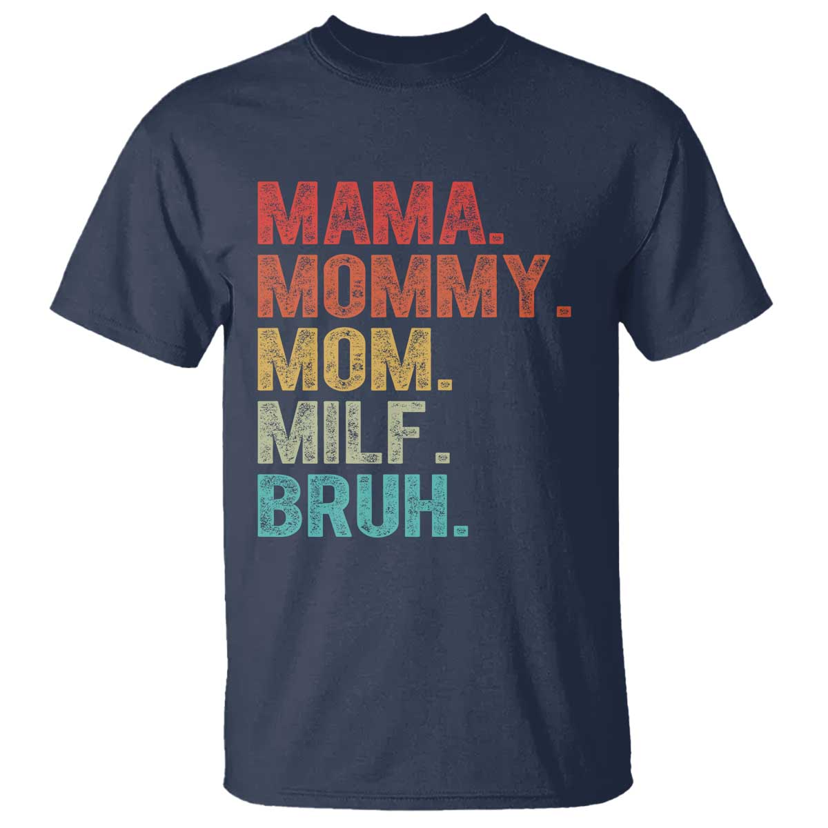 Funny Mama Mommy Mom Milf Bruh T Shirt Mother's Day TS11 Navy Print Your Wear