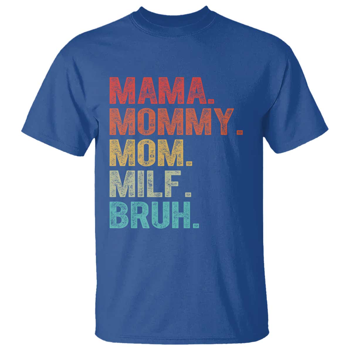 Funny Mama Mommy Mom Milf Bruh T Shirt Mother's Day TS11 Royal Blue Print Your Wear