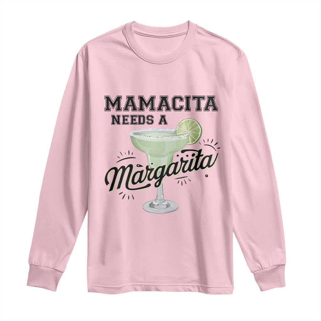 Funny Mamacita Needs A Margarita Long Sleeve Shirt Magarita Cocktail Lover TS11 Light Pink Print Your Wear