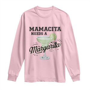 Funny Mamacita Needs A Margarita Long Sleeve Shirt Magarita Cocktail Lover TS11 Light Pink Print Your Wear