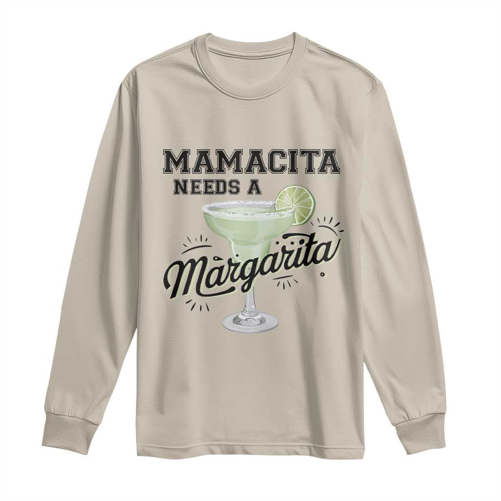 Funny Mamacita Needs A Margarita Long Sleeve Shirt Magarita Cocktail Lover TS11 Sand Print Your Wear