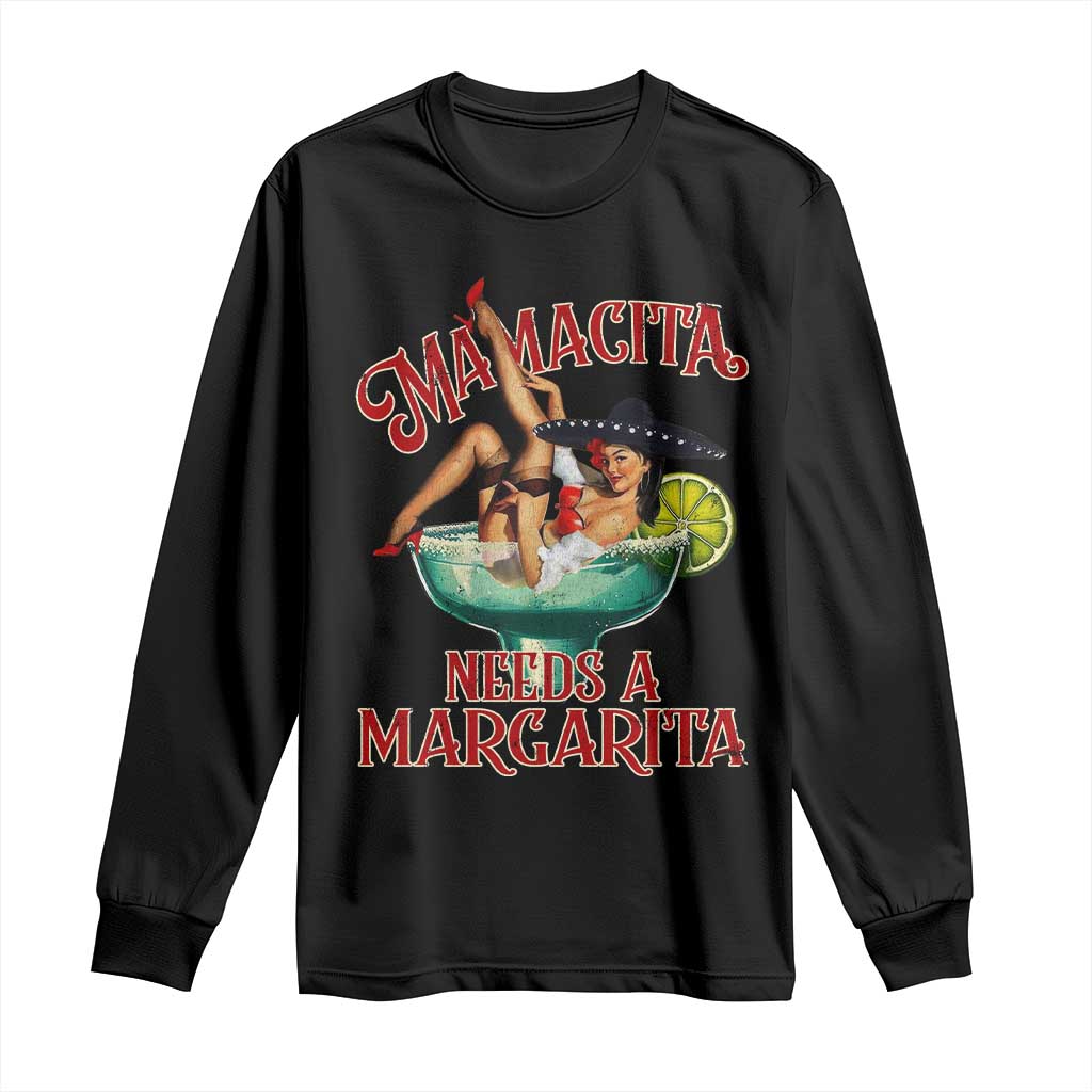 Funny Mamacita Needs A Margarita Long Sleeve Shirt Magarita Cocktail Mexican Pin Up Girl TS11 Black Print Your Wear