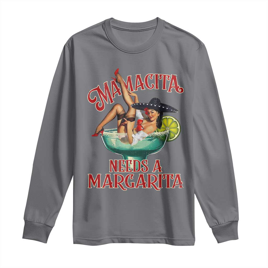 Funny Mamacita Needs A Margarita Long Sleeve Shirt Magarita Cocktail Mexican Pin Up Girl TS11 Charcoal Print Your Wear