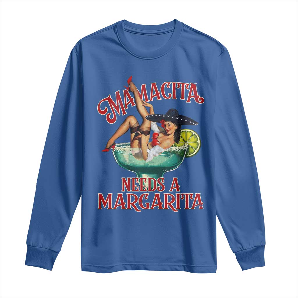 Funny Mamacita Needs A Margarita Long Sleeve Shirt Magarita Cocktail Mexican Pin Up Girl TS11 Royal Blue Print Your Wear