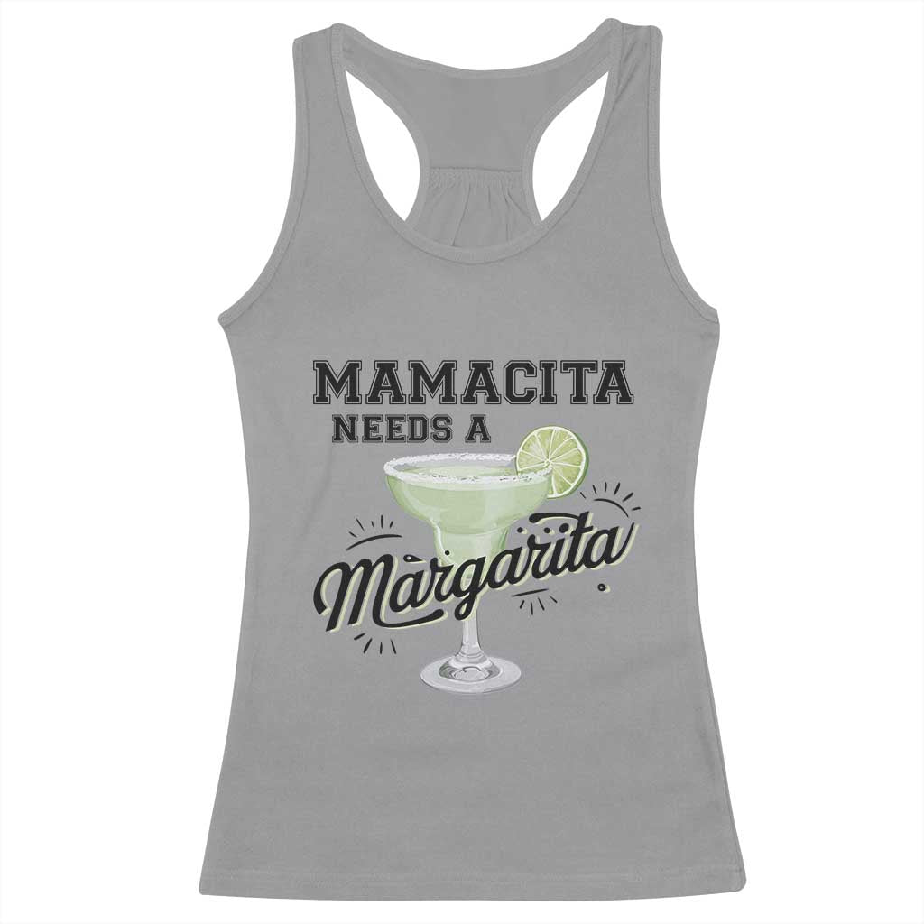 Funny Mamacita Needs A Margarita Racerback Tank Top Magarita Cocktail Lover TS11 Sport Gray Print Your Wear