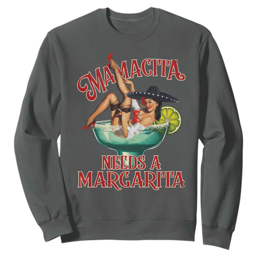 Funny Mamacita Needs A Margarita Sweatshirt Magarita Cocktail Mexican Pin Up Girl TS11 Dark Heather Print Your Wear