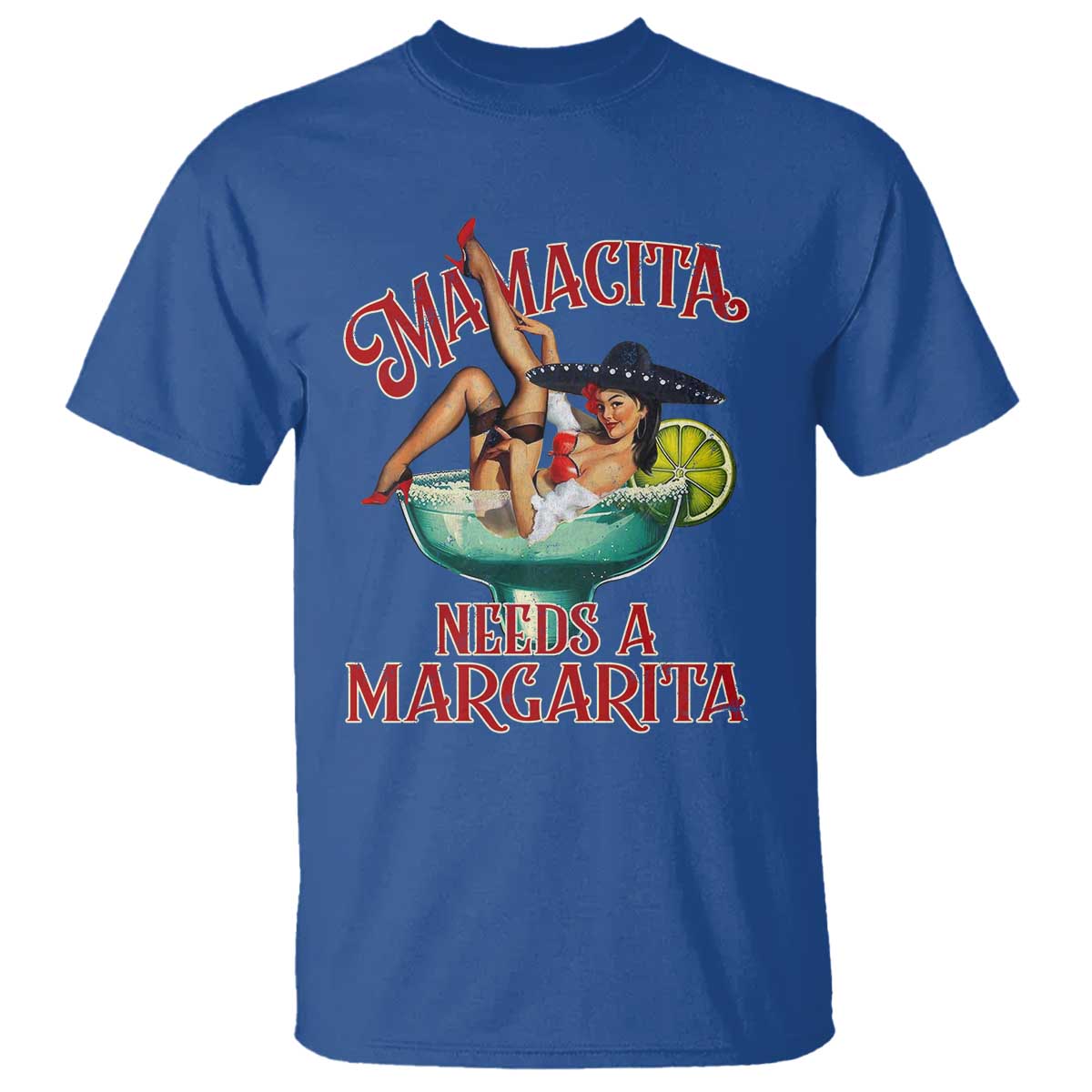 Funny Mamacita Needs A Margarita T Shirt Magarita Cocktail Mexican Pin Up Girl TS11 Royal Blue Print Your Wear