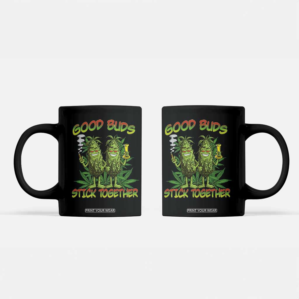 Funny Marijuana Coffee Mug Good Buds Stick Together Couples 420 Weed Cannabis TS02 Black Print Your Wear