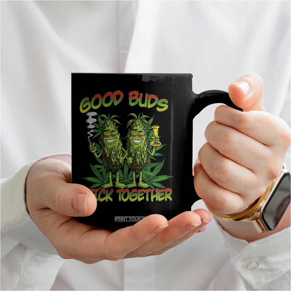 Funny Marijuana Coffee Mug Good Buds Stick Together Couples 420 Weed Cannabis TS02 Print Your Wear