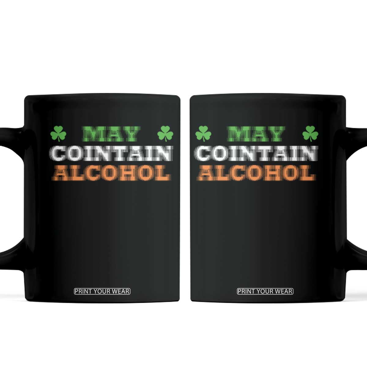 Funny May Contain Alcohol Coffee Mug Irish Beer Drinking St Patrick's Day Shamrock TS11 Black Print Your Wear