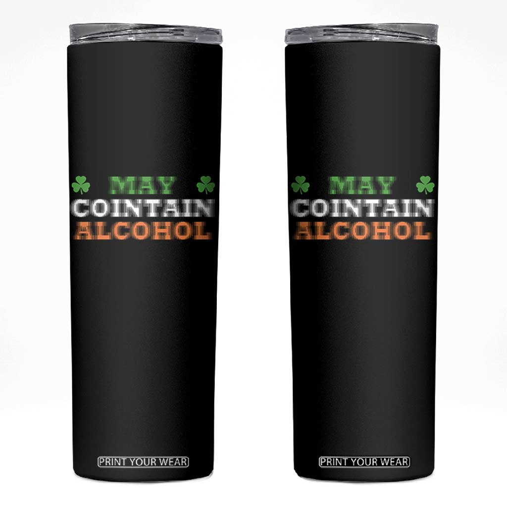 Funny May Contain Alcohol Skinny Tumbler Irish Beer Drinking St Patrick's Day Shamrock TS11 Black Print Your Wear