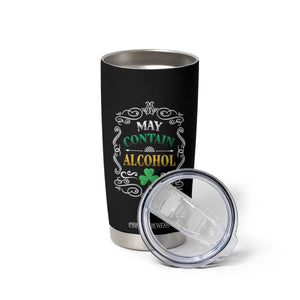 Funny May Contain Alcohol Tumbler Cup Irish Beer Drinking St Patrick's Day TS11 Print Your Wear
