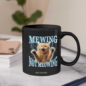Funny Meme Cat Mewing Not Meowing Coffee Mug TS09 Print Your Wear