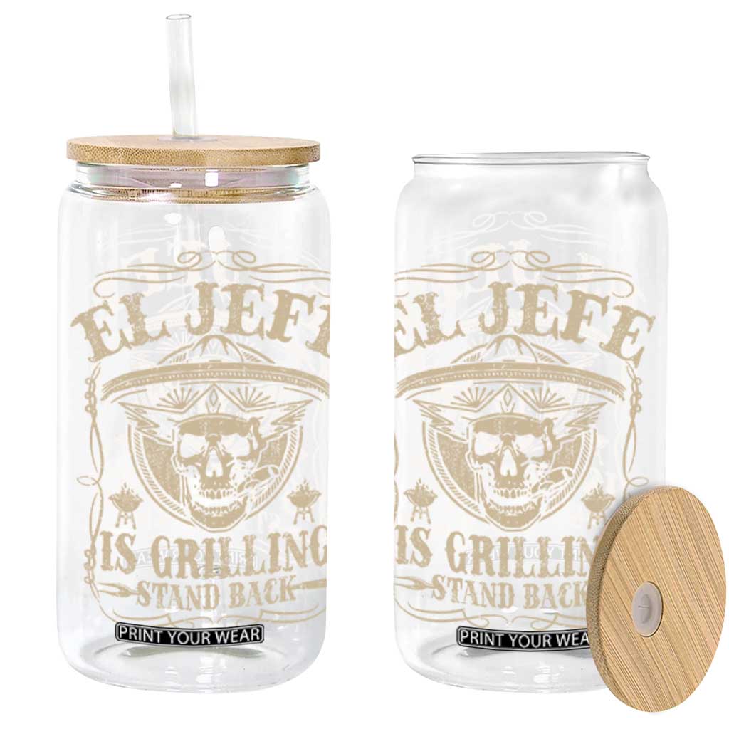 Funny Mexican Dad Glass Can El Jefe Grilling Stand Back TS10 Black Print Your Wear