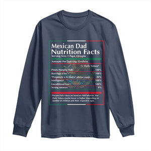 Funny Mexican Dad Long Sleeve Shirt Dad Nutrition Facts Mexico Flag Father's Day TS11 Navy Print Your Wear