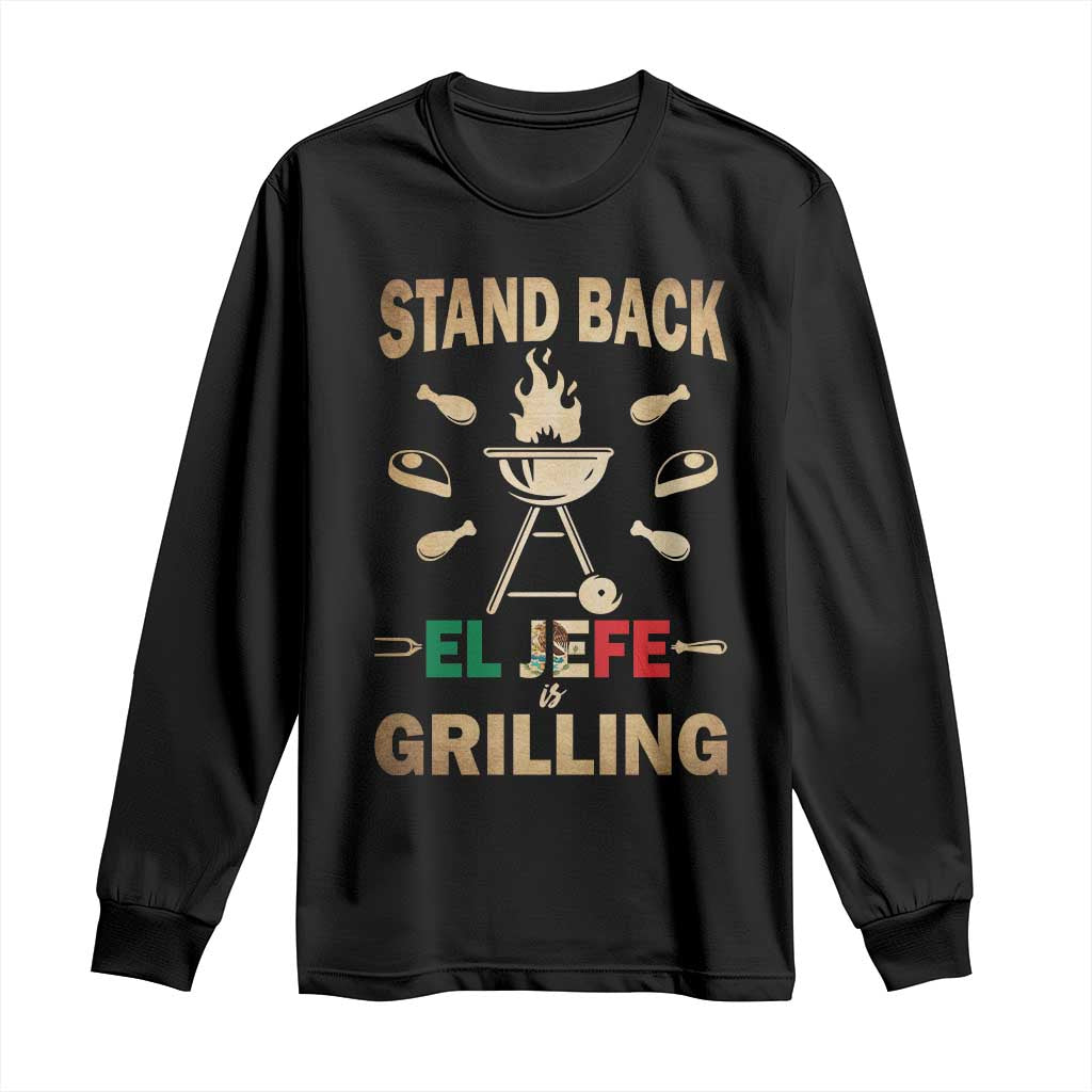 Funny Mexican Dad Long Sleeve Shirt El Jefe Grilling Stand Back Fathers Day TS10 Black Print Your Wear