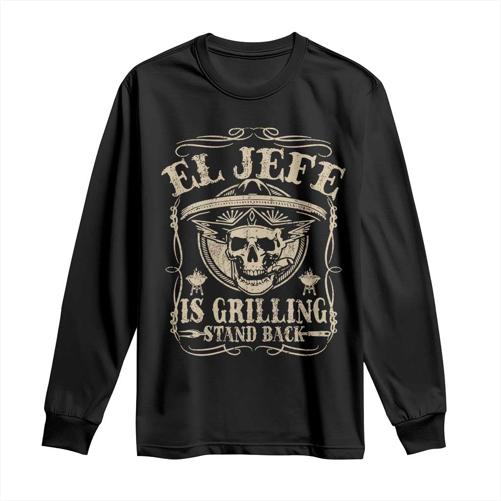 Funny Mexican Dad Long Sleeve Shirt El Jefe Grilling Stand Back TS10 Black Print Your Wear