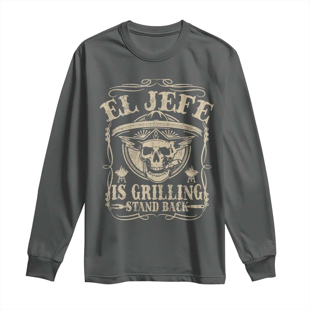 Funny Mexican Dad Long Sleeve Shirt El Jefe Grilling Stand Back TS10 Dark Heather Print Your Wear