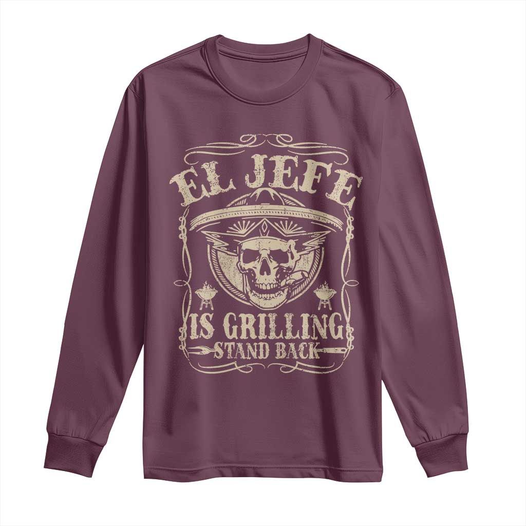 Funny Mexican Dad Long Sleeve Shirt El Jefe Grilling Stand Back TS10 Maroon Print Your Wear