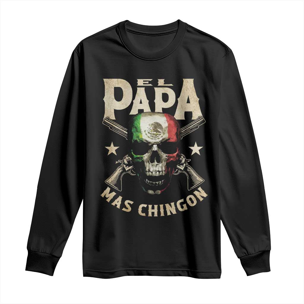 Funny Mexican Dad Long Sleeve Shirt El Papa Mas Chingon Vintage Mexico Skull TS11 Black Print Your Wear