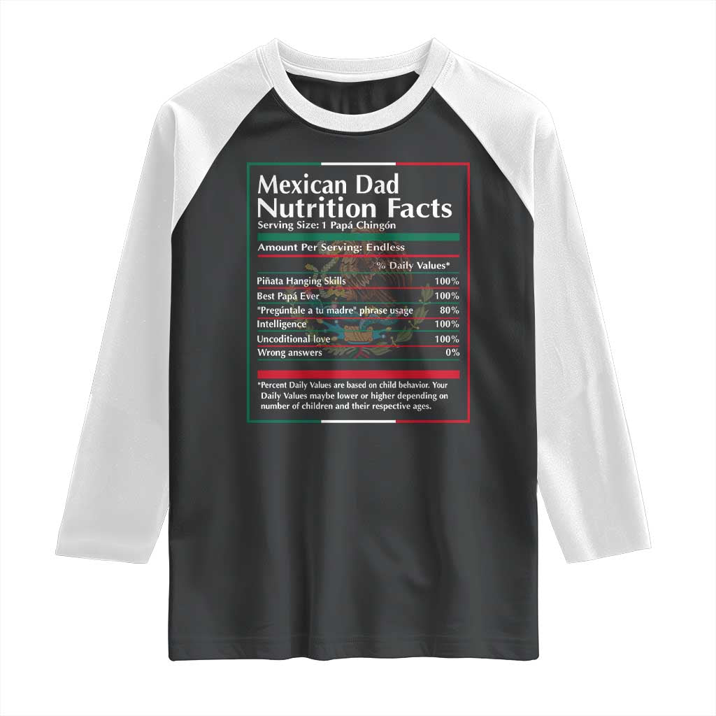 Funny Mexican Dad Raglan Shirt Dad Nutrition Facts Mexico Flag Father's Day TS11 Black White Print Your Wear