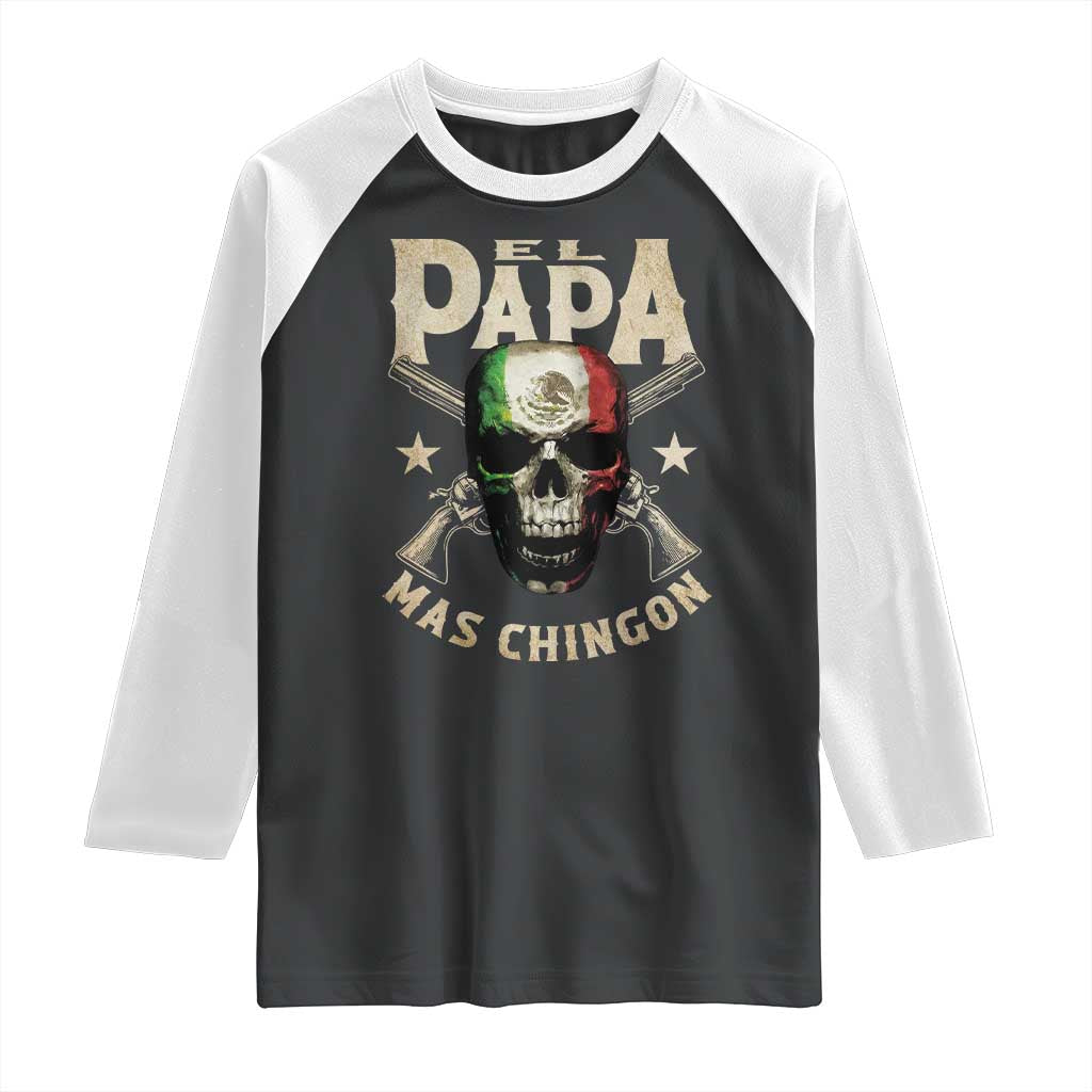 Funny Mexican Dad Raglan Shirt El Papa Mas Chingon Vintage Mexico Skull TS11 Black White Print Your Wear