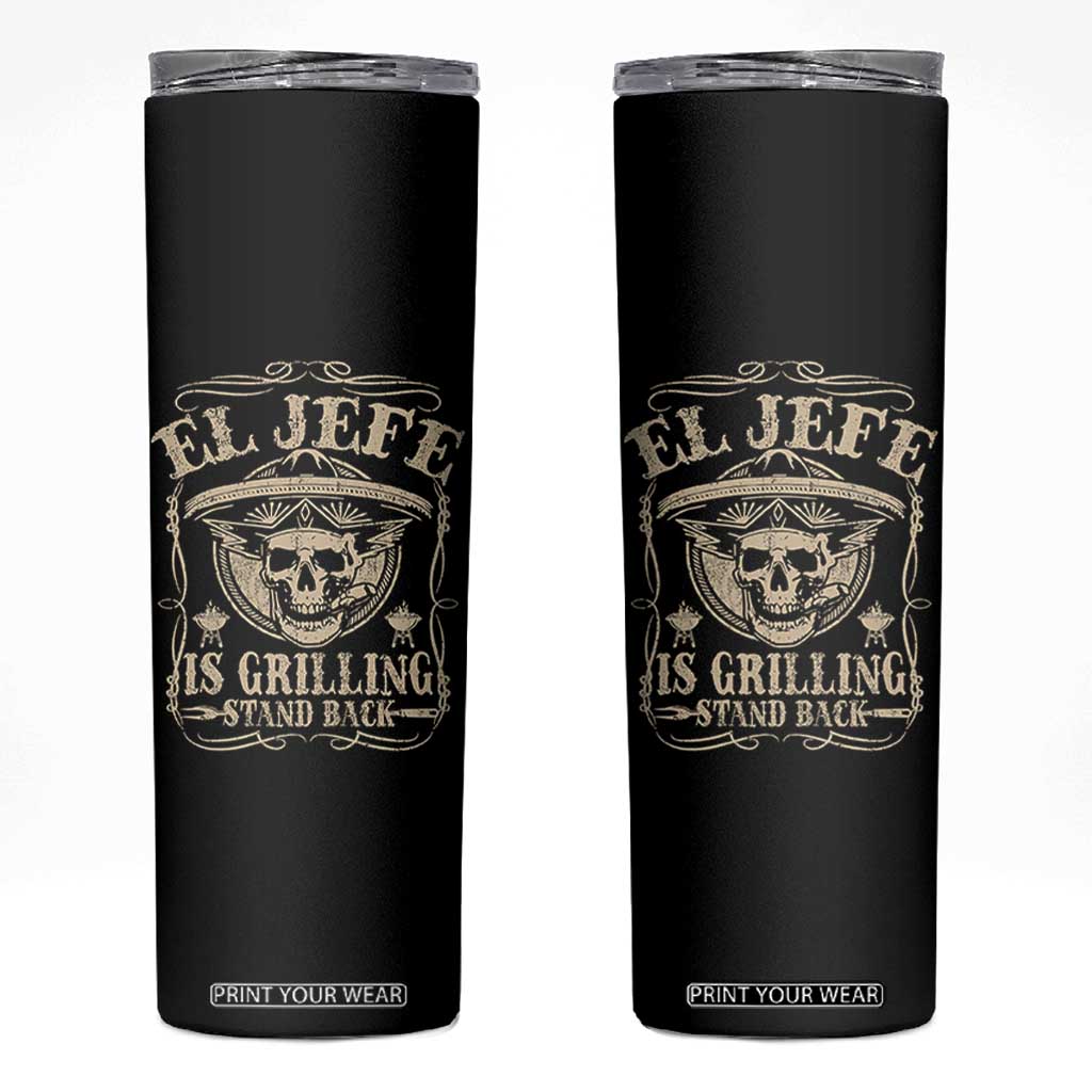 Funny Mexican Dad Skinny Tumbler El Jefe Grilling Stand Back TS10 Black Print Your Wear