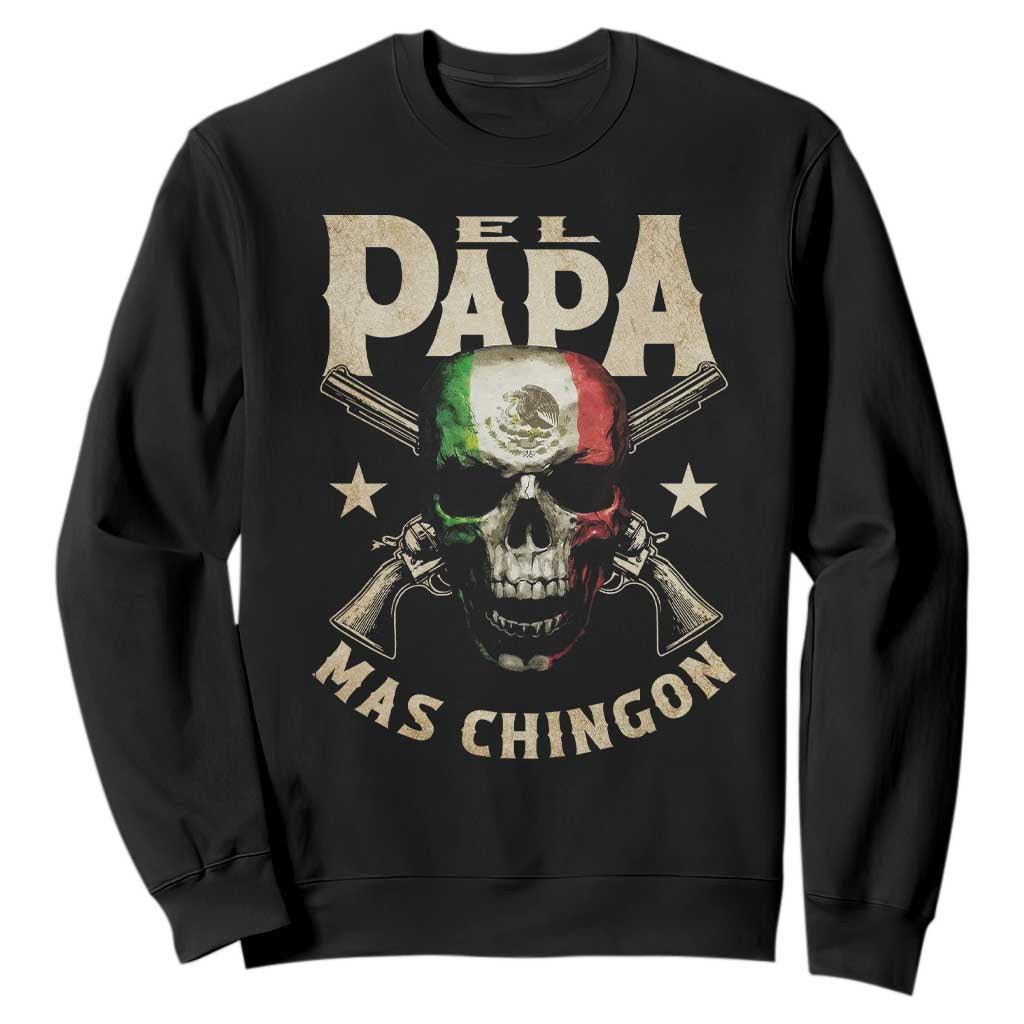 Funny Mexican Dad Sweatshirt El Papa Mas Chingon Vintage Mexico Skull TS11 Black Print Your Wear