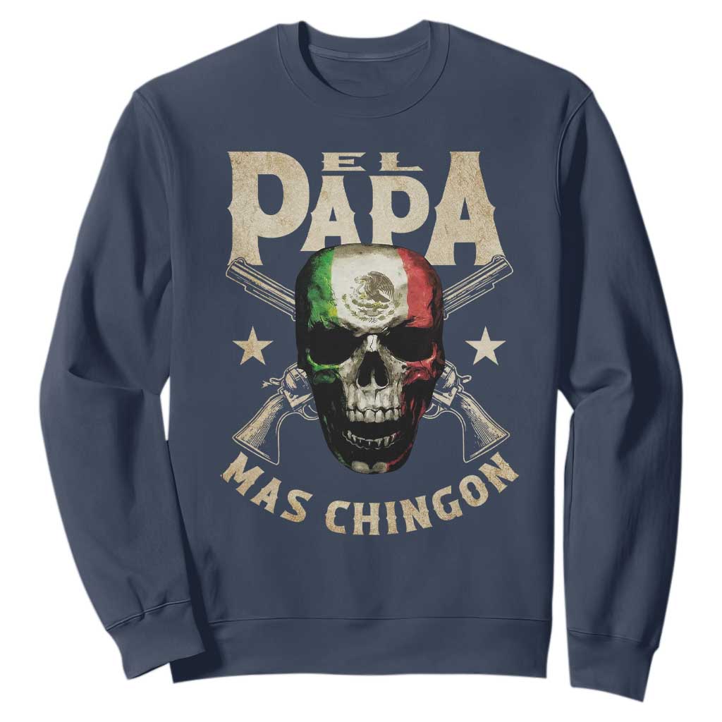 Funny Mexican Dad Sweatshirt El Papa Mas Chingon Vintage Mexico Skull TS11 Navy Print Your Wear