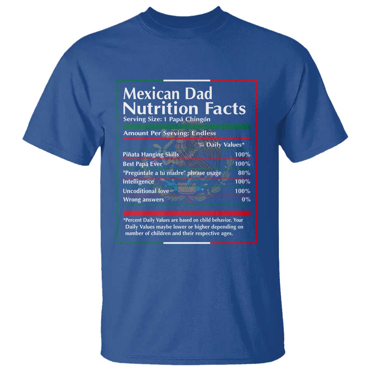 Funny Mexican Dad T Shirt Dad Nutrition Facts Mexico Flag Father's Day TS11 Royal Blue Print Your Wear