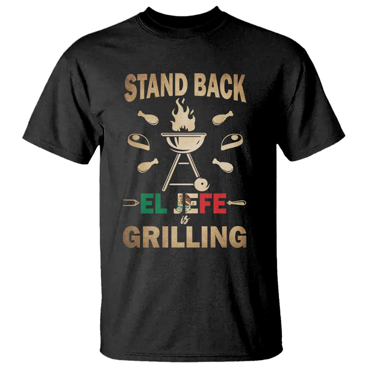 Funny Mexican Dad T Shirt El Jefe Grilling Stand Back Fathers Day TS10 Black Print Your Wear