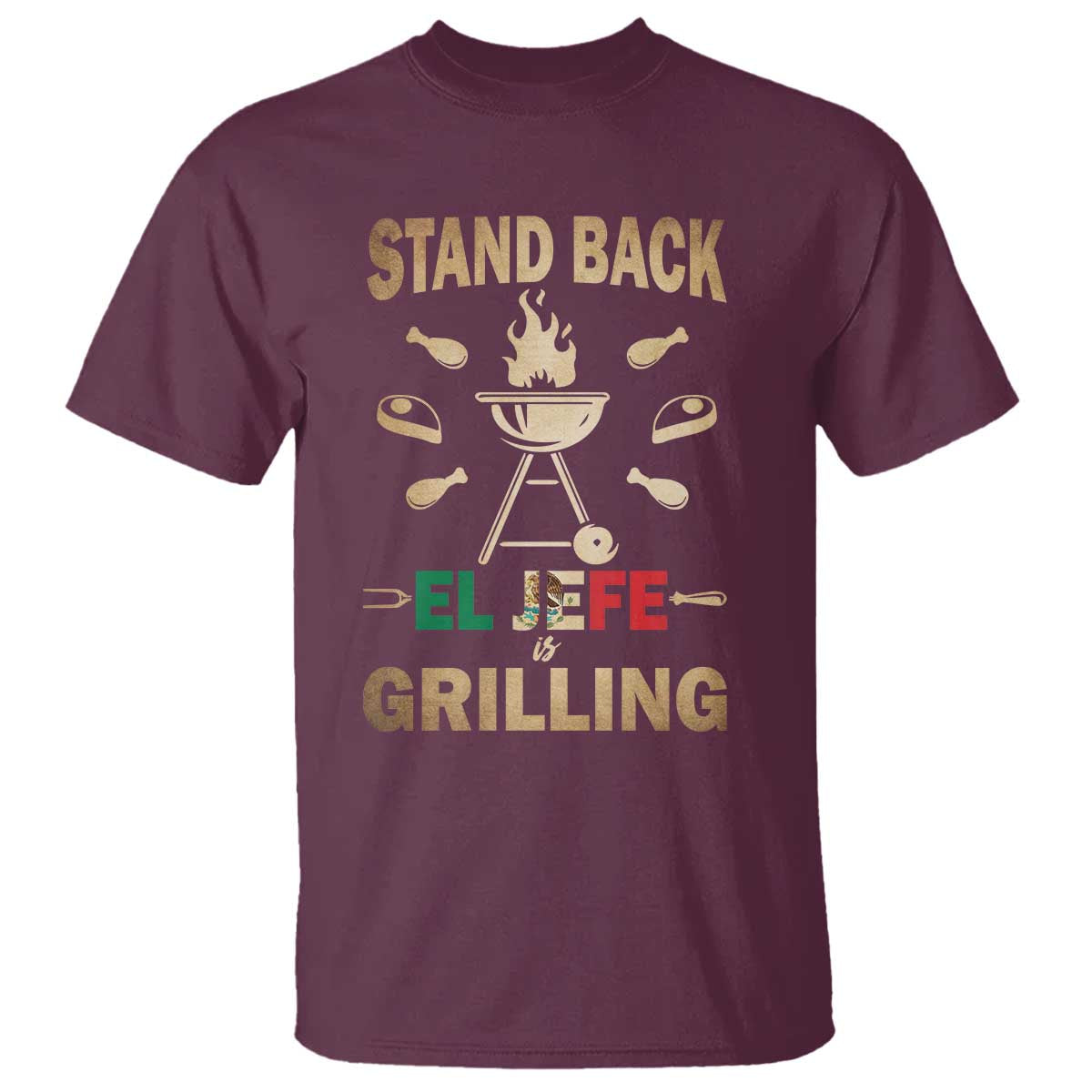 Funny Mexican Dad T Shirt El Jefe Grilling Stand Back Fathers Day TS10 Maroon Print Your Wear