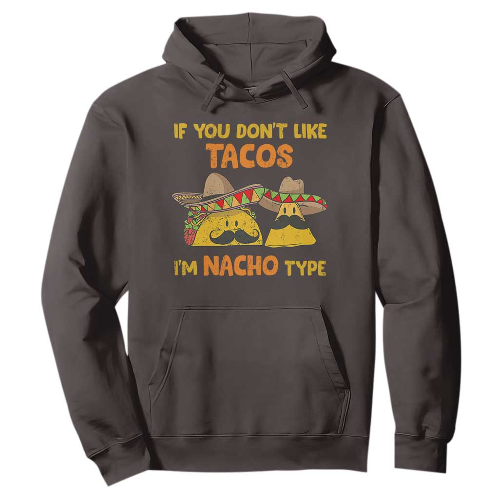 Funny Mexican Hoodie Adult Humor Mexican Food Taco Nacho TS10 Dark Chocolate Print Your Wear