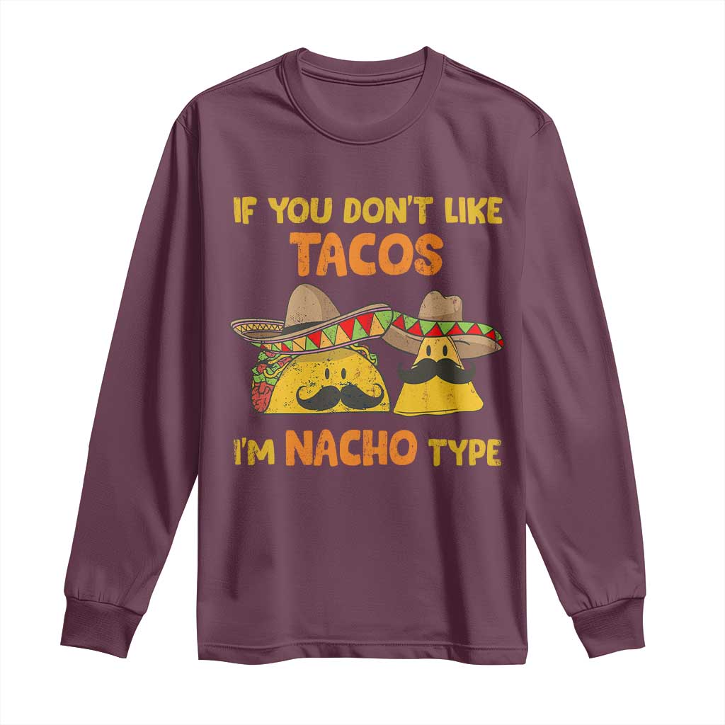 Funny Mexican Long Sleeve Shirt Adult Humor Mexican Food Taco Nacho TS10 Maroon Print Your Wear