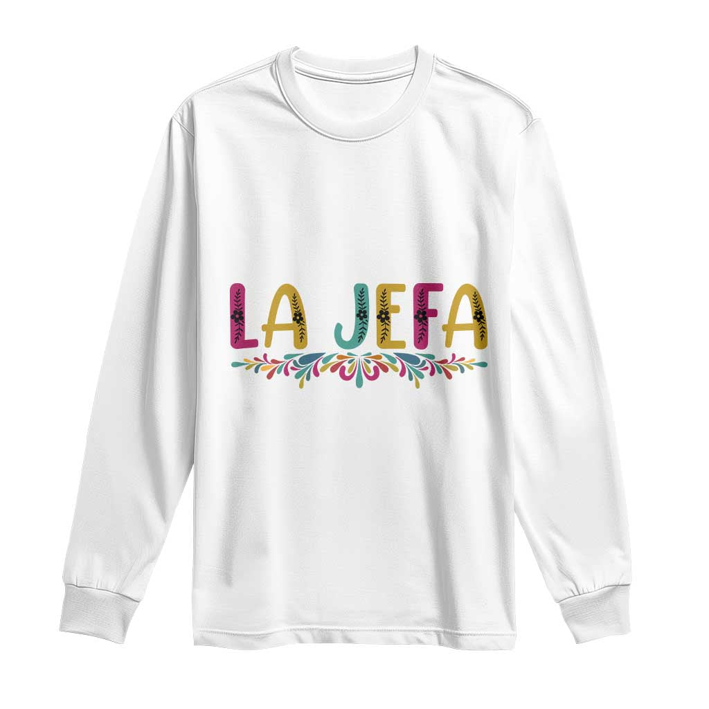 Funny Mexican Spanish La Jefa Boss Long Sleeve Shirt Mexican Flowers TS11 White Print Your Wear