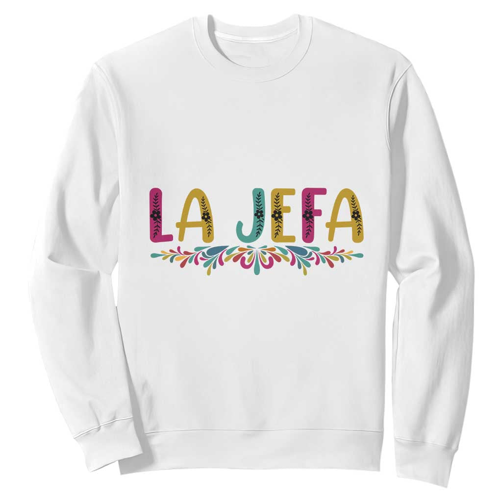 Funny Mexican Spanish La Jefa Boss Sweatshirt Mexican Flowers TS11 White Print Your Wear